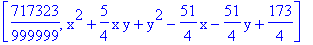 [717323/999999, x^2+5/4*x*y+y^2-51/4*x-51/4*y+173/4]